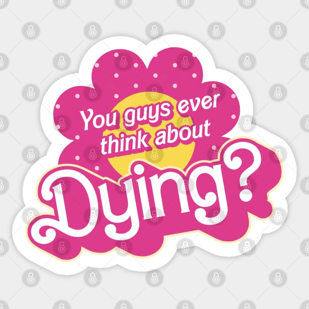 You Guys Ever Think About Dying Sticker by DaphInteresting